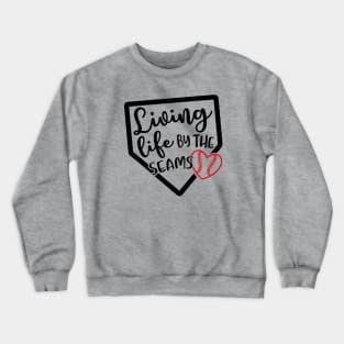 Living Life By The Seams Baseball Softball Crewneck Sweatshirt